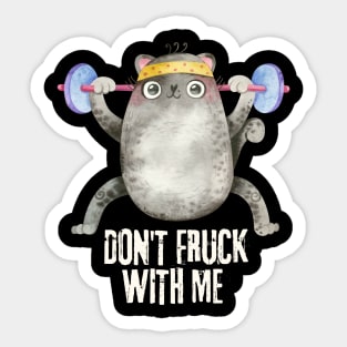 Don't Fruck With Me Cat Weight Lifter Sticker
